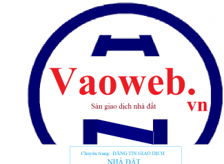 Vaoweb.vn: Sàn giao dịch nhà đất. Chuyên trang đăng tin giao dịch nhà đất